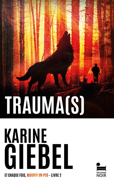 Trauma(s) : Et chaque fois, mourir un peu. Livre 2 / Karine Giebel | Giebel, Karine (1971-....). Auteur