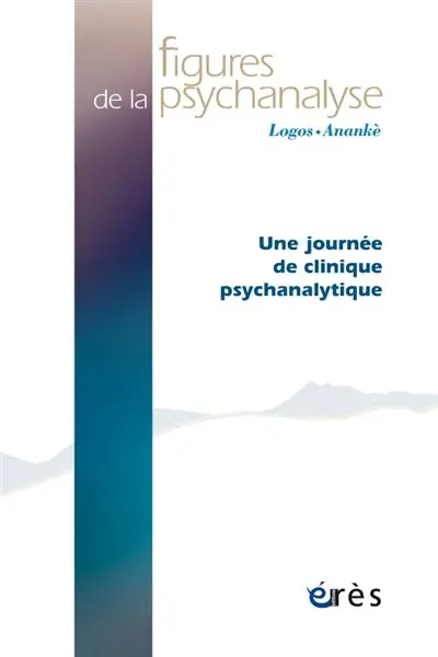 Figures de la psychanalyse, n° 48. Une journée de clinique psychanalytique