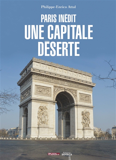 Une capitale déserte : Paris inédit - Philippe-Enrico Attal
