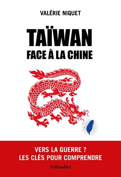 Taïwan face à la Chine : vers la guerre ? : les clés pour comprendre - Valérie Niquet