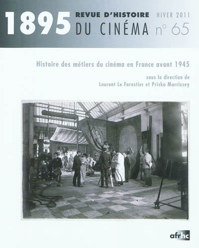 Mille huit cent quatre-vingt-quinze : revue d'histoire du cinéma, n° 65. Histoire des métiers du cinéma en France avant 1945