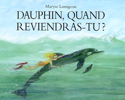 Dauphin, quand reviendras-tu?