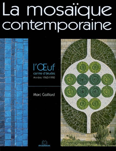 La mosaïque contemporaine : l'Oeuf, centre d'études, années 1960-1990