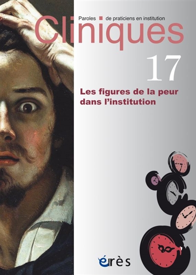 cliniques : paroles de praticiens en institution, n° 17. les figures de la peur dans l'institution