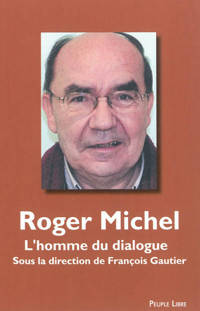 Roger Michel, missionnaire rédemptoriste : 9 novembre 1945-11 avril 2011 : l'homme du dialogue