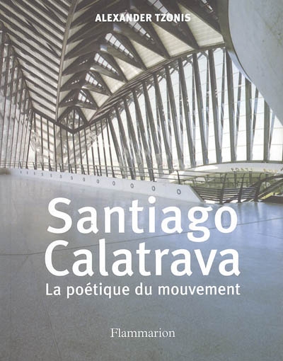 Santiago Calatrava : la poétique du mouvement