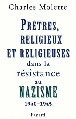 Prêtres, religieux et religieuses dans la résistance au nazisme, 1940-1945 : essai de typologie