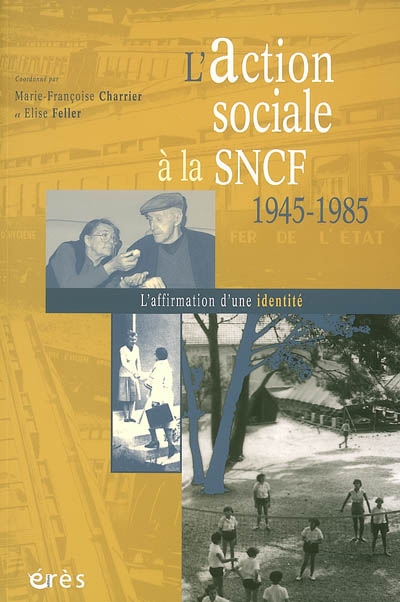 L'action sociale à la SNCF, 1945-1985 : l'affirmation d'une identité
