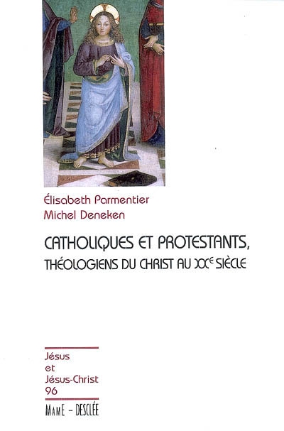 Catholiques et protestants, théologiens du Christ au XXe siècle