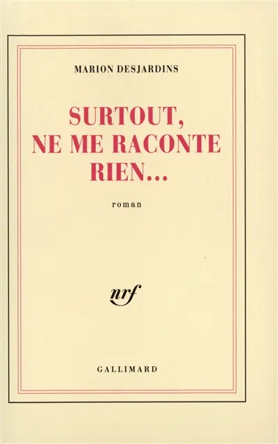 Surtout, ne me raconte rien...