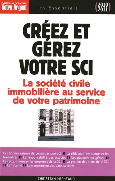 Créez et gérez votre SCI : les atouts de la société civile immobilière pour constituer et transmettre un patrimoine
