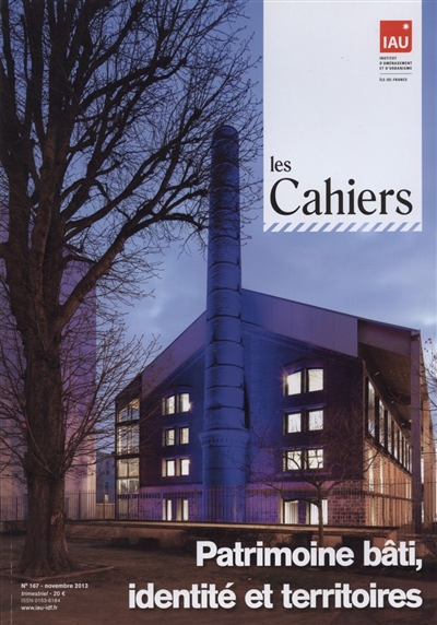Les cahiers de l'IAURIF, n° 167. Patrimoine bâti, identité et territoires