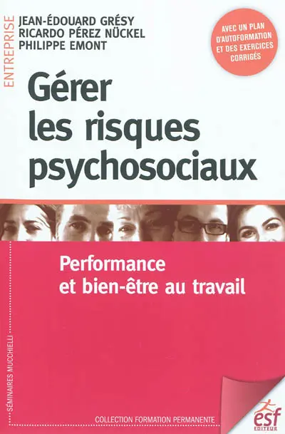 Gérer les risques psychosociaux : performance et bien-être au travail