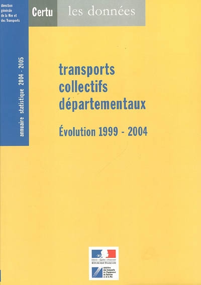 Transports collectifs départementaux : évolution 1999-2004 : annuaire statistique 2004-2005