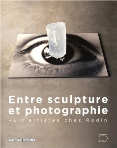 Entre sculpture et photographie : huit artistes chez Rodin