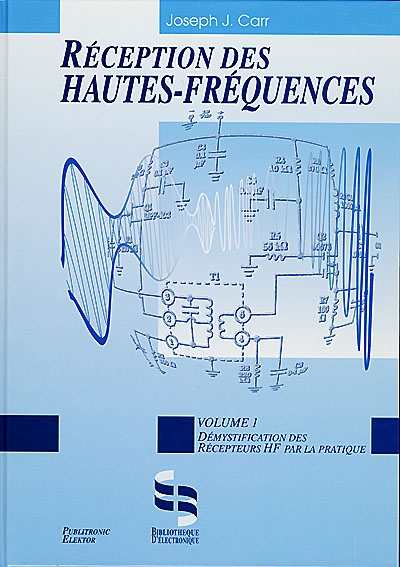 Réception des hautes fréquences : démystification des récepteurs HF par la pratique. Vol. 1
