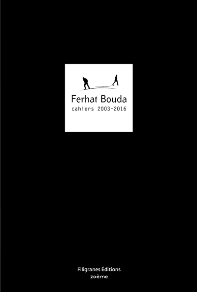 Ferhat Bouda : cahiers 2003-2016
