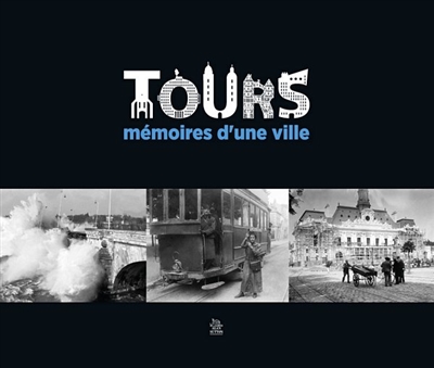 Tours : mémoires d'une ville