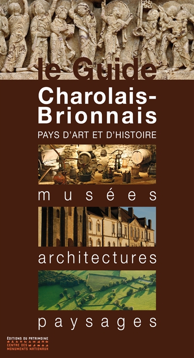 Charolais-Brionnais : pays d'art et d'histoire : musées, architectures, paysages