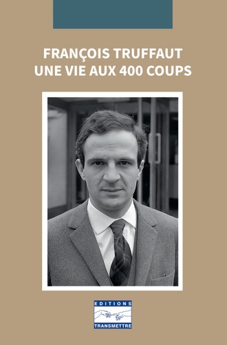 François Truffaut : une vie aux 400 coups