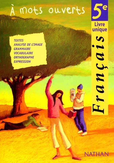 A mots ouverts, français 5e : livre unique : textes, analyse de l'image, grammaire, vocabulaire, orthographe, expression