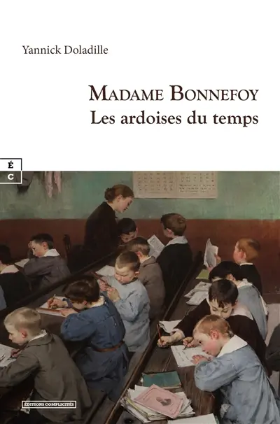 Madame Bonnefoy : les ardoises du temps : romans historiques