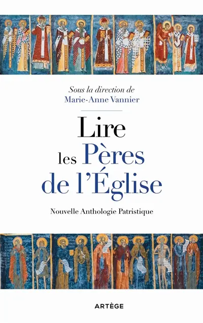 Lire les pères de l'Eglise : nouvelle anthologie patristique Lire les pères de l'Eglise : nouvelle anthologie patristique