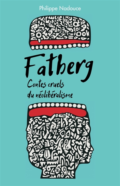 Fatberg : Contes cruels du néolibéralisme