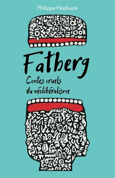 Fatberg : Contes cruels du néolibéralisme
