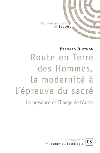 Route en Terre des Hommes, la modernité à l'épreuve du sacré : La présence et l'image de l'Autre