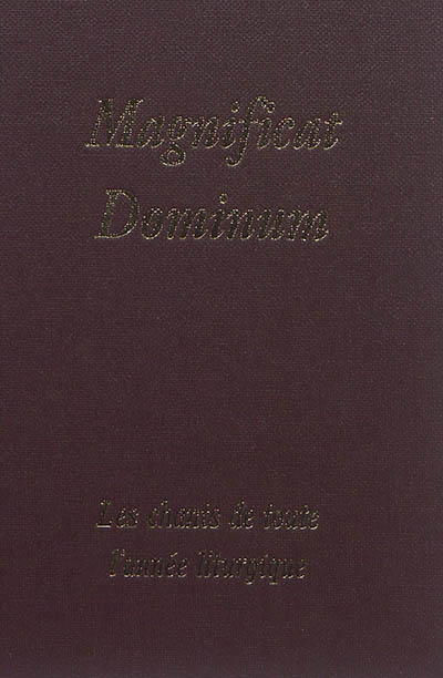 Magnificat dominum : les chants de toute l'année liturgique pour les fidèles et les chorales