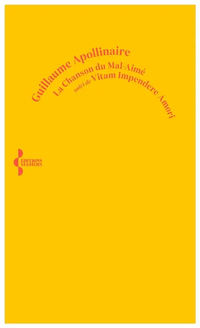 La chanson du mal-aimé. Vitam impendere amori