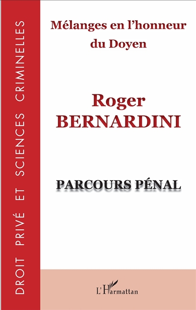 Mélanges en l'honneur du doyen Roger Bernardini : parcours pénal