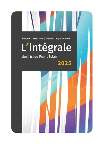 L'intégrale des fiches Point Eclair 2025 : banque, assurance, gestion de patrimoine