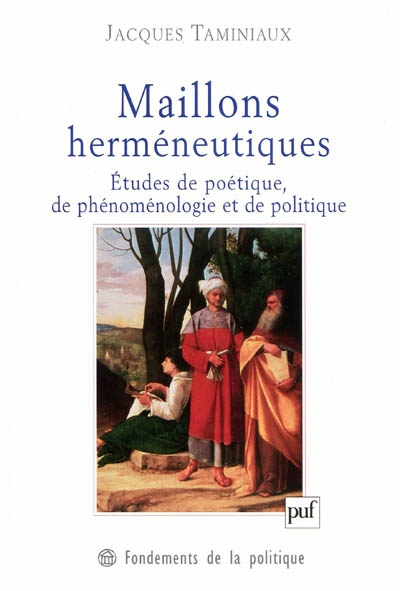 Maillons herméneutiques : études de poétique, de politique et de phénoménologie