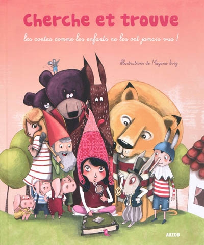 Cherche et trouve: Les contes comme les enfants ne les ont jamais vus !