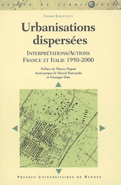 Urbanisations dispersées : interprétations-actions, France et Italie, 1950-2000