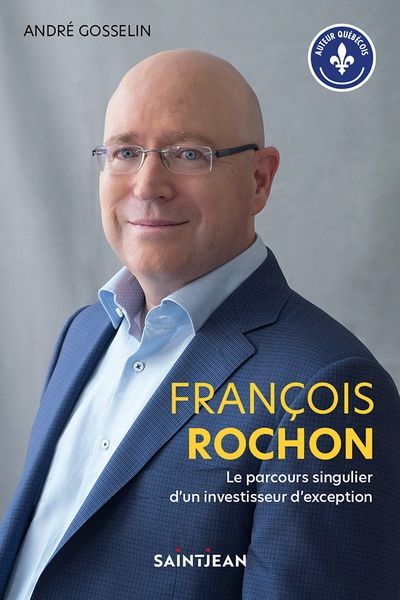 François Rochon : parcours singulier d'un investisseur autodidacte