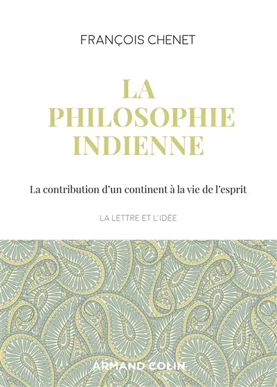 La philosophie indienne : la contribution d'un continent à la vie de l'esprit