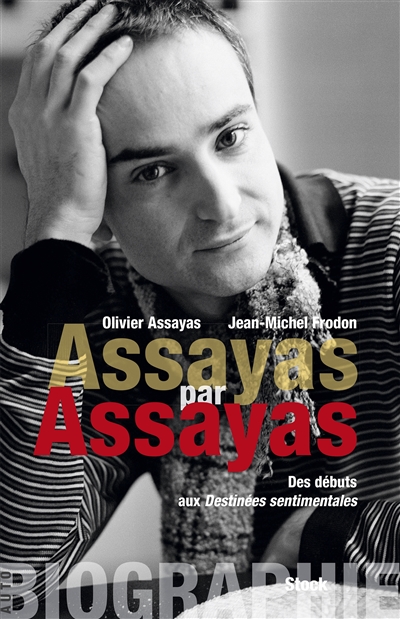 Assayas par Assayas : des débuts aux Destinées sentimentales