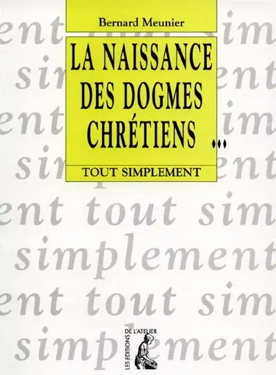 La naissance des dogmes chrétiens
