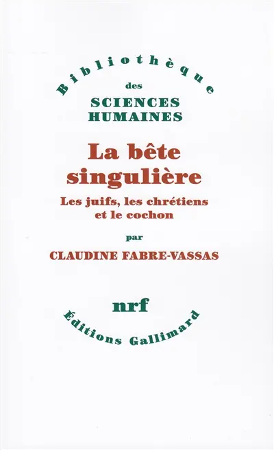 La Bête singulière : les juifs, les chrétiens et le cochon