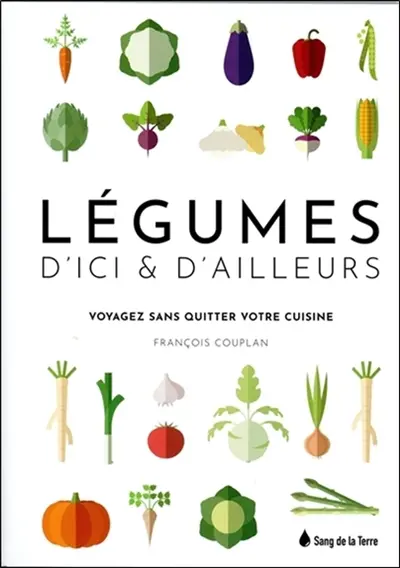 Légumes d'ici et d'ailleurs : voyagez sans quitter votre cuisine