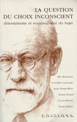La question du choix inconscient : déterminisme et responsabilité du sujet : colloque, Musée d'art contemporain de Marseille, 28-29 sept. 1996
