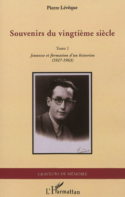 Souvenirs du vingtième siècle. Vol. 1. Jeunesse et formation d'un historien, 1927-1963