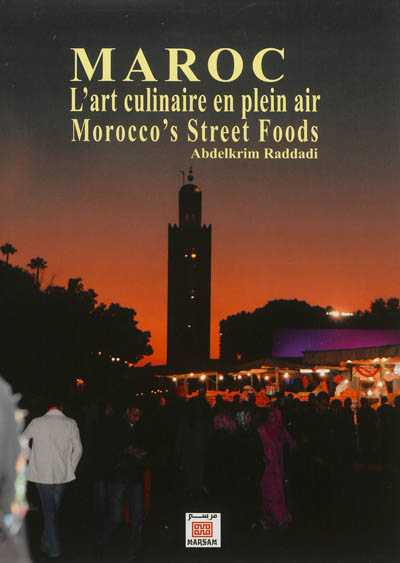 Maroc, l'art culinaire en plein air. Morocco's street foods