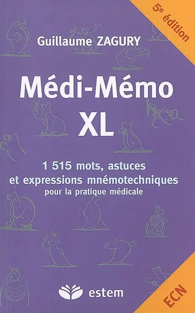 Médi-mémo XL : 1.515 mots, astuces et expressions mnémotechniques pour la pratique médicale et les études médicales