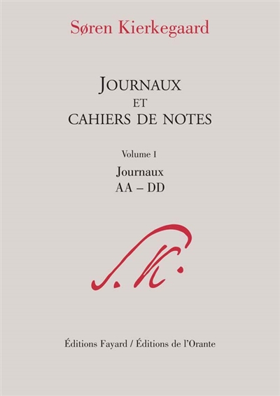 Journaux et cahiers de notes. Vol. 1. Journaux AA-DD