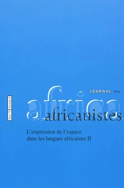 Journal des africanistes, n° 79-2. L'expression de l'espace dans les langues africaines, 2e partie