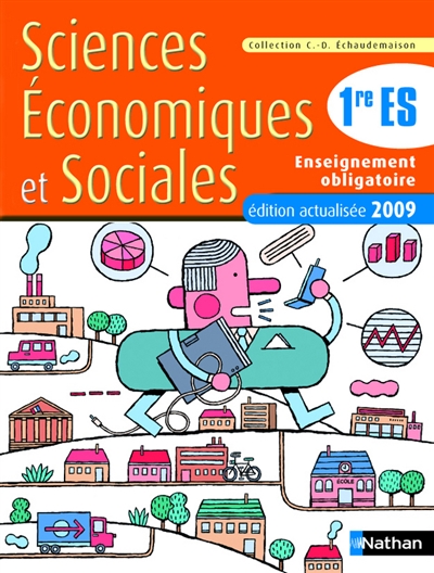 Sciences économiques et sociales, 1re ES obligatoire : livre de l'élève